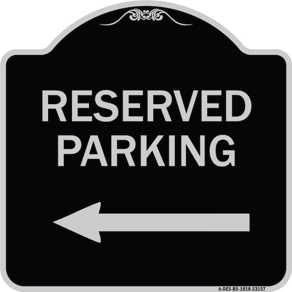 Reserved Parking Left Arrow Heavy-Gauge Aluminum Architectural Sign, 18" x 18", BS-1818-23157